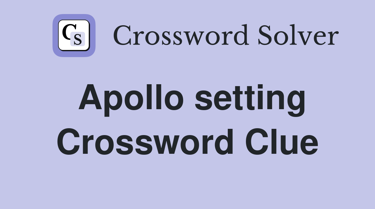 Apollo setting Crossword Clue