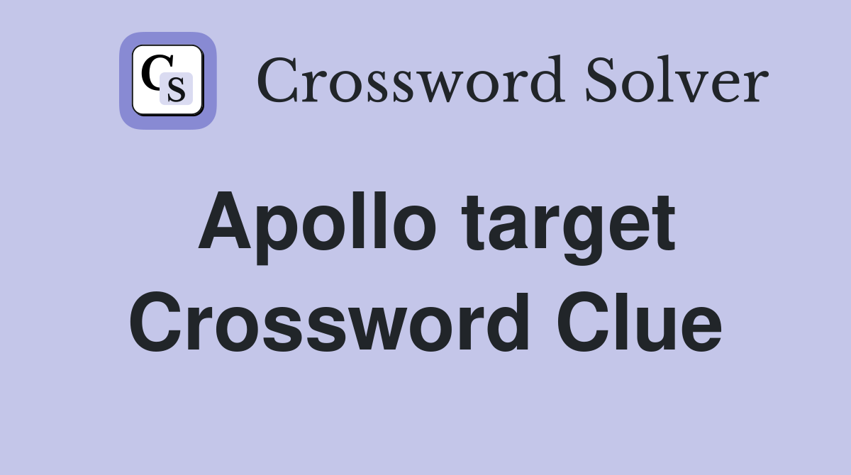 Apollo target Crossword Clue