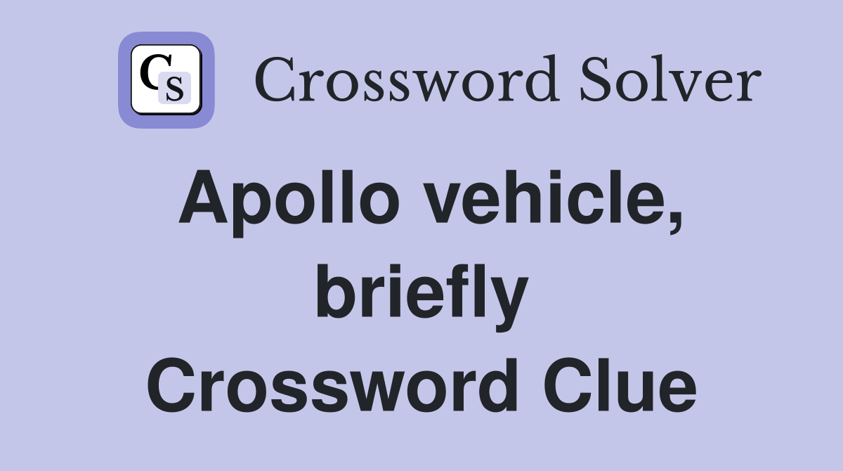 Apollo vehicle, briefly Crossword Clue