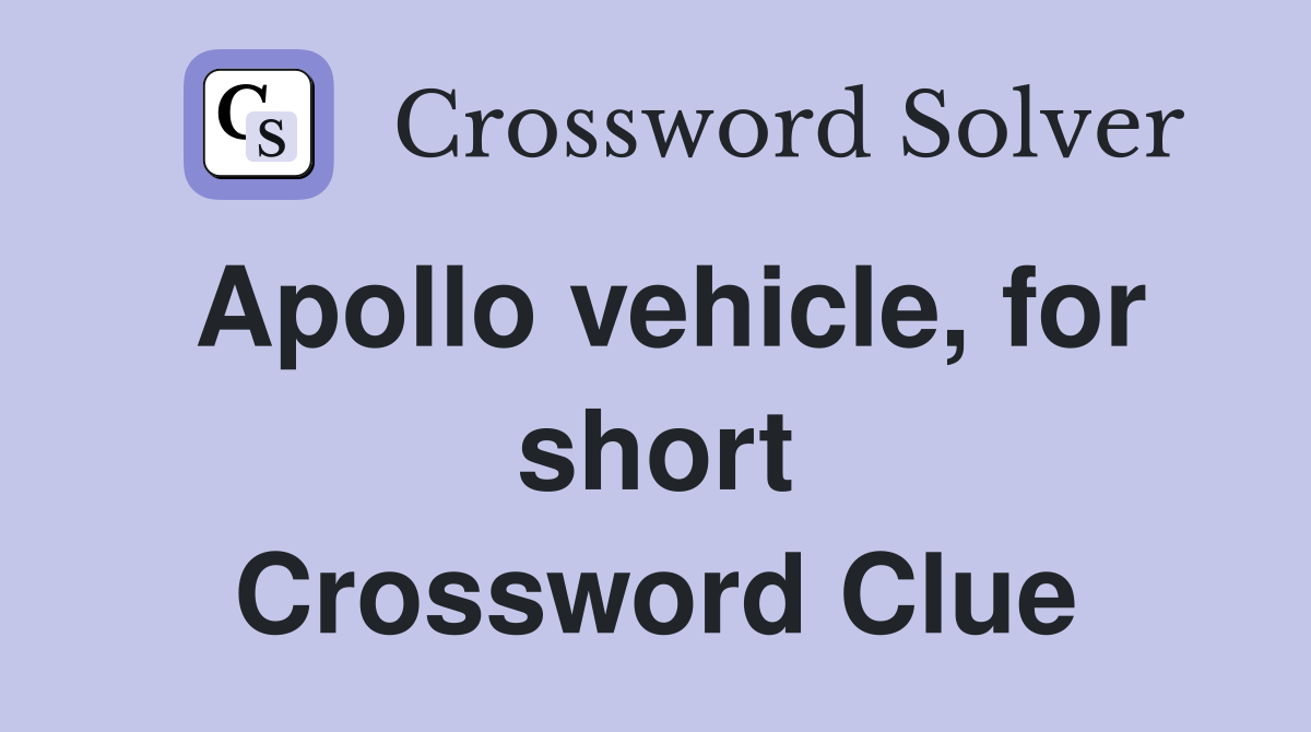 Apollo vehicle, for short Crossword Clue