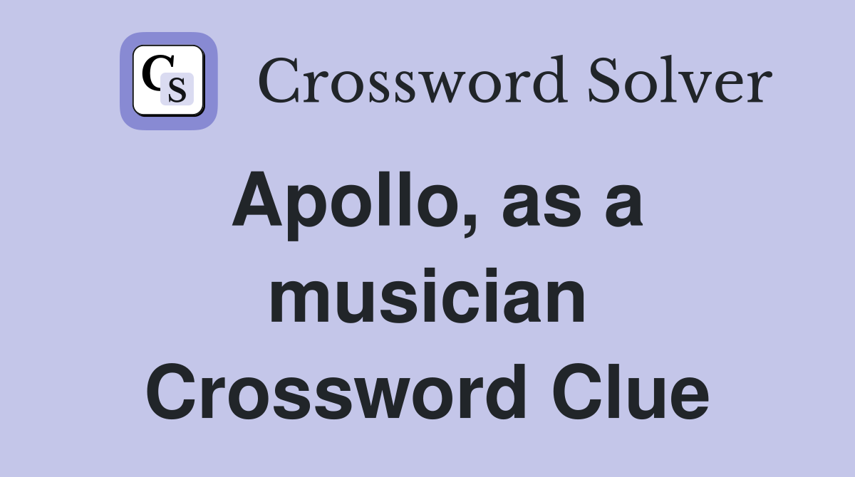 Apollo, as a musician Crossword Clue