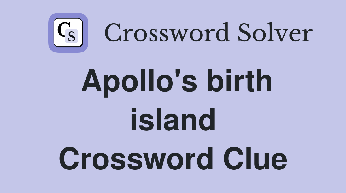 Apollo's birth island Crossword Clue