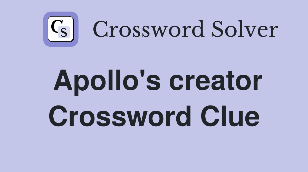 Apollo's creator Crossword Clue