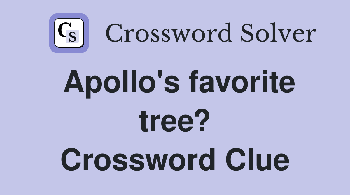 Apollo's favorite tree? Crossword Clue