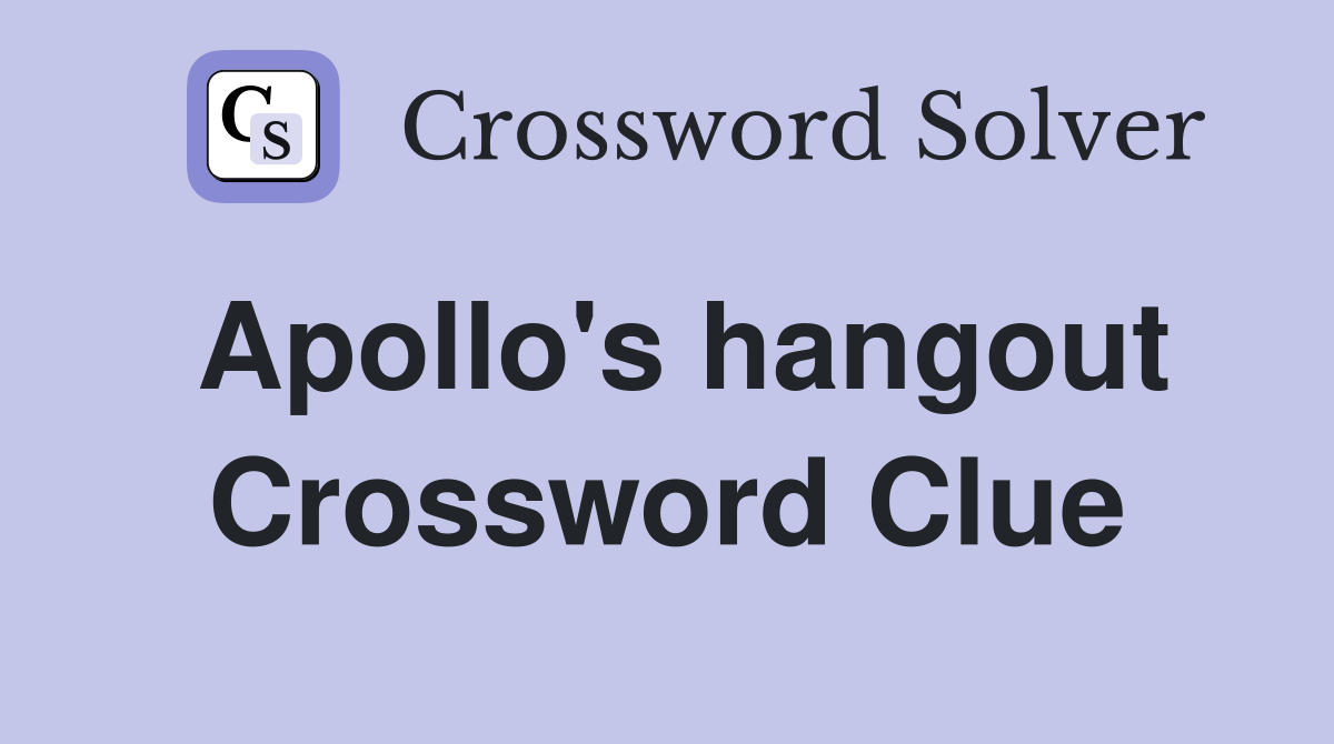 Apollo's hangout Crossword Clue