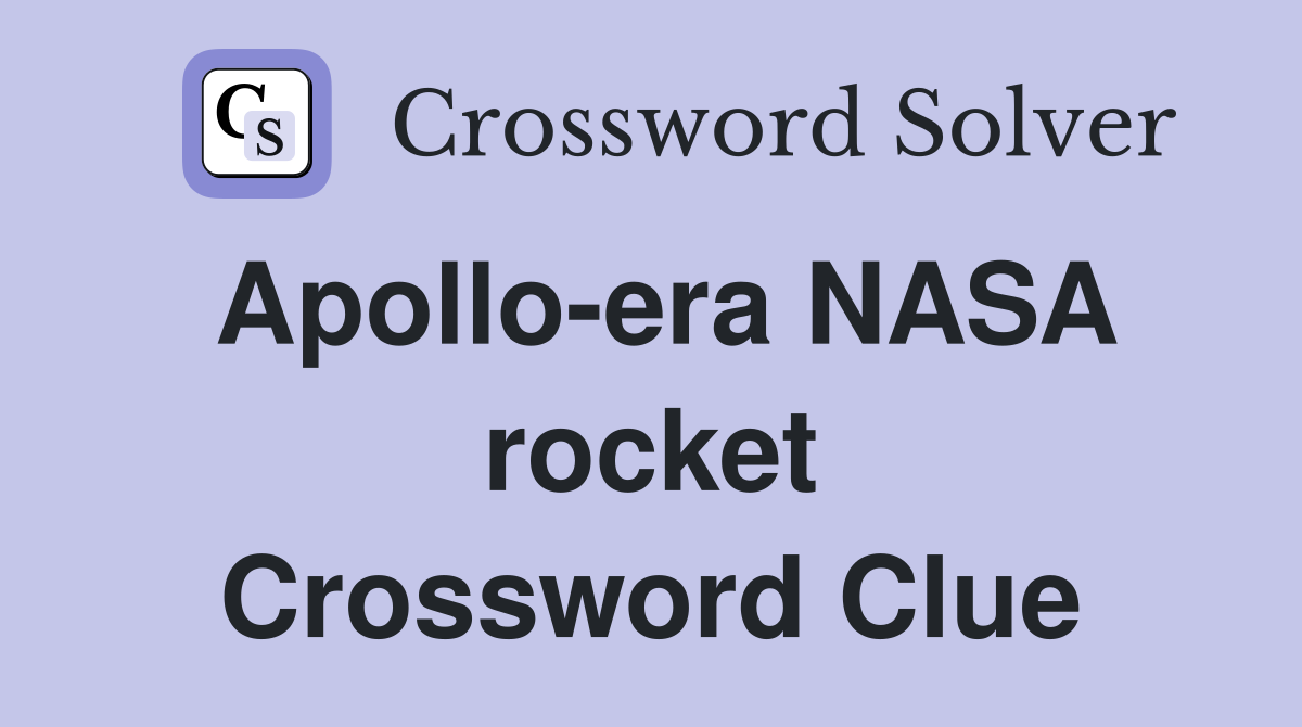Apollo-era NASA rocket Crossword Clue
