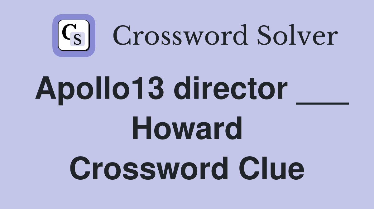 Apollo13 director ___ Howard Crossword Clue