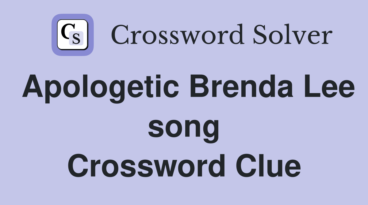 Apologetic Brenda Lee song Crossword Clue