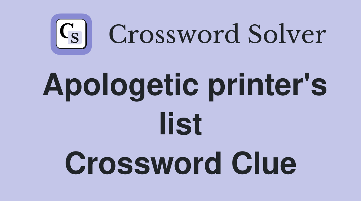 Apologetic printer's list Crossword Clue