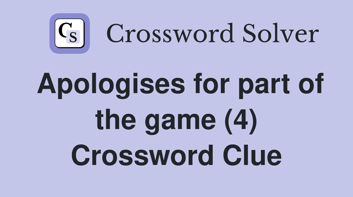 Apologises for part of the game (4) Crossword Clue