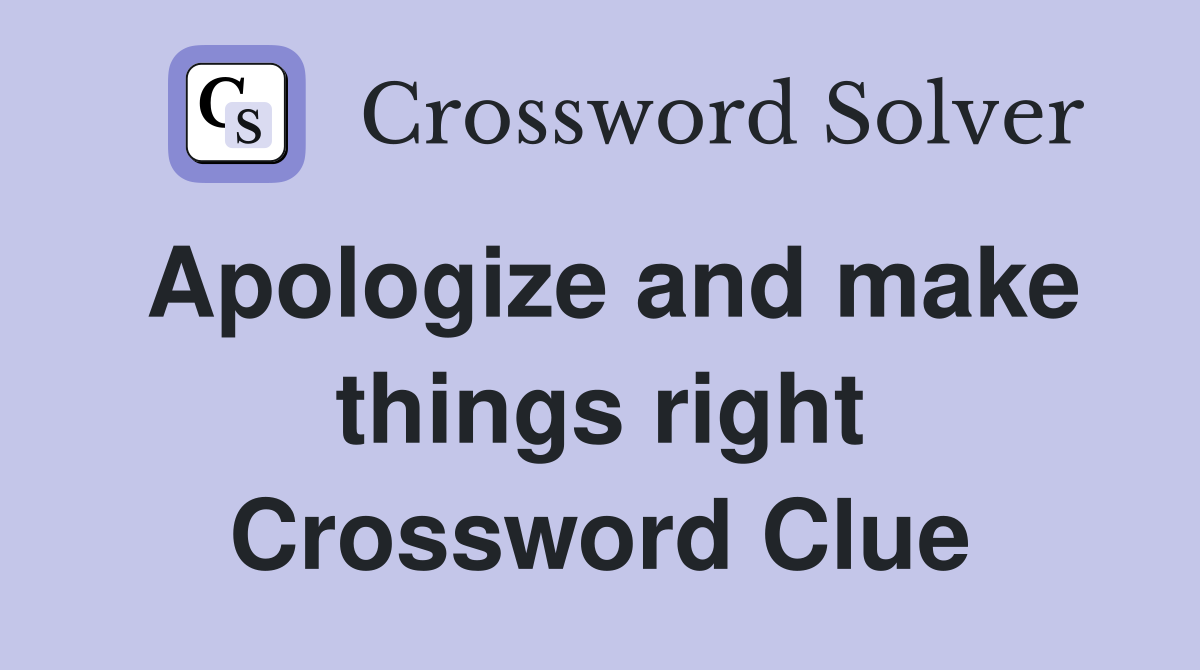Apologize and make things right Crossword Clue
