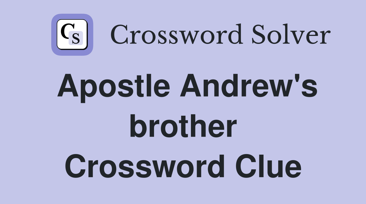 Apostle Andrew's brother Crossword Clue