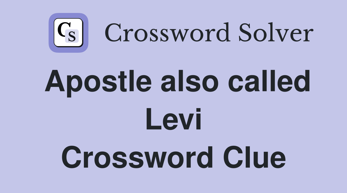 Apostle also called Levi Crossword Clue