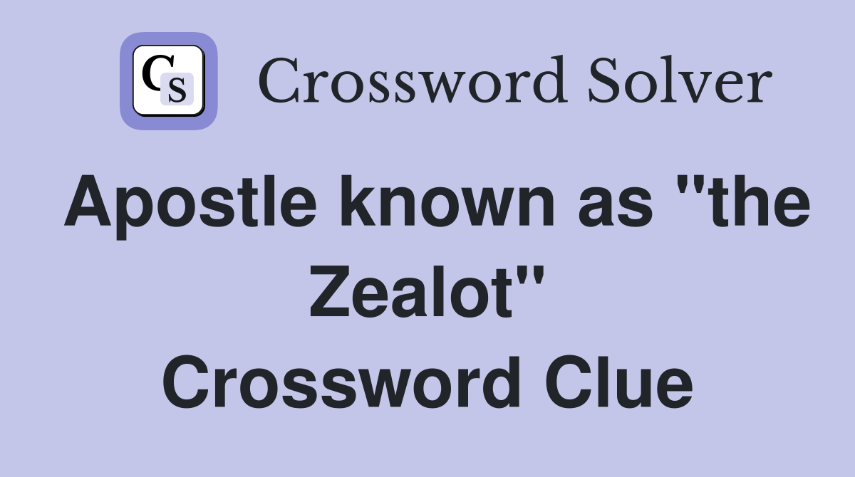 Apostle known as "the Zealot" Crossword Clue