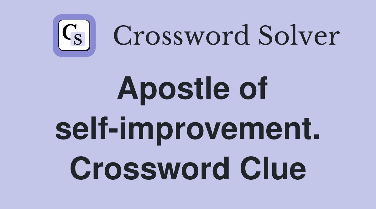 Apostle of self-improvement. Crossword Clue