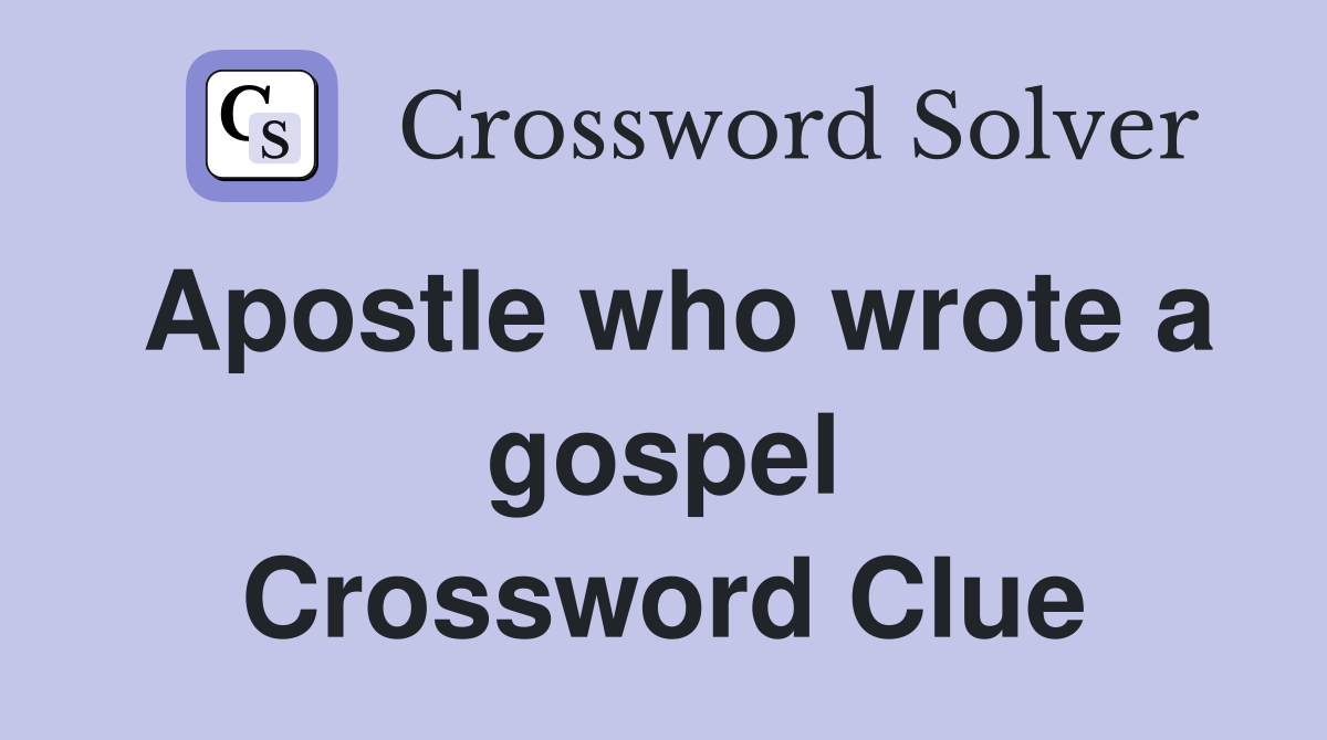 Apostle who wrote a gospel Crossword Clue