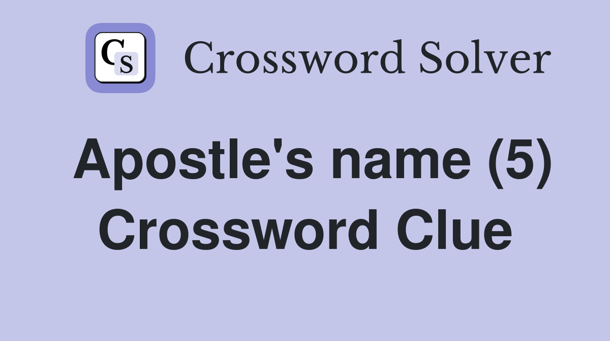 Apostle's name (5) Crossword Clue
