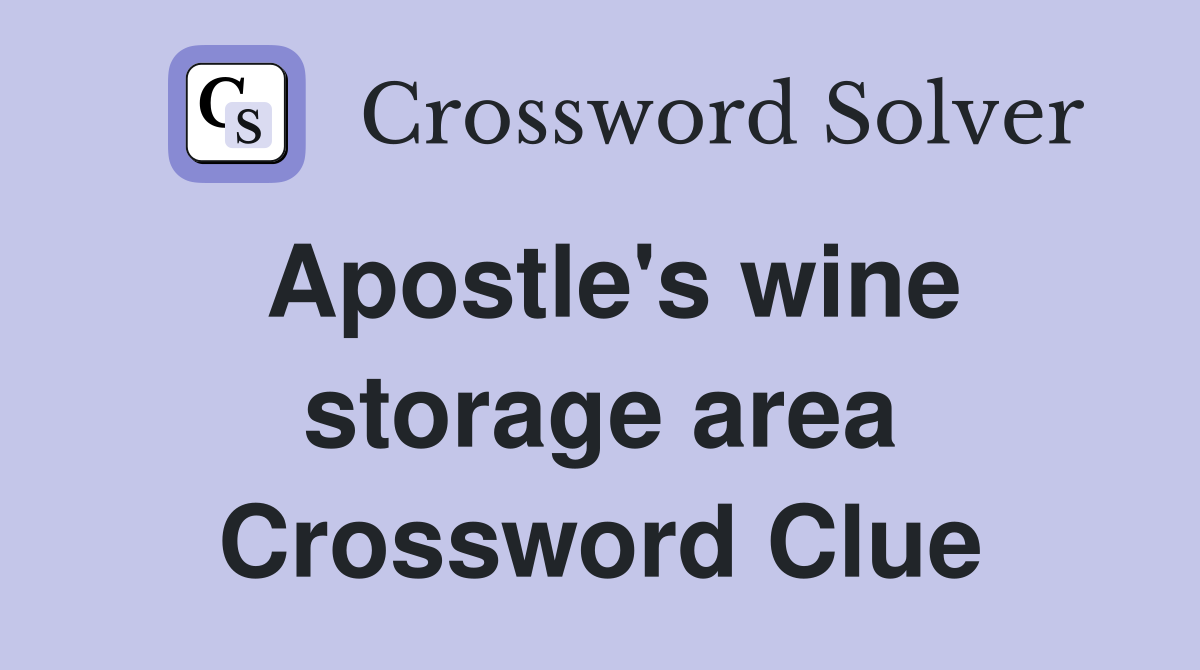 Apostle's wine storage area Crossword Clue