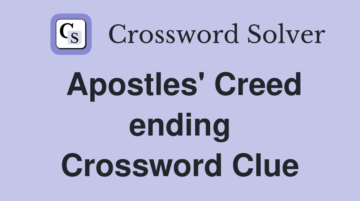Apostles' Creed ending Crossword Clue