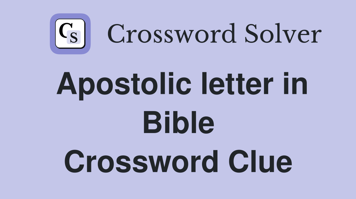 Apostolic letter in Bible Crossword Clue