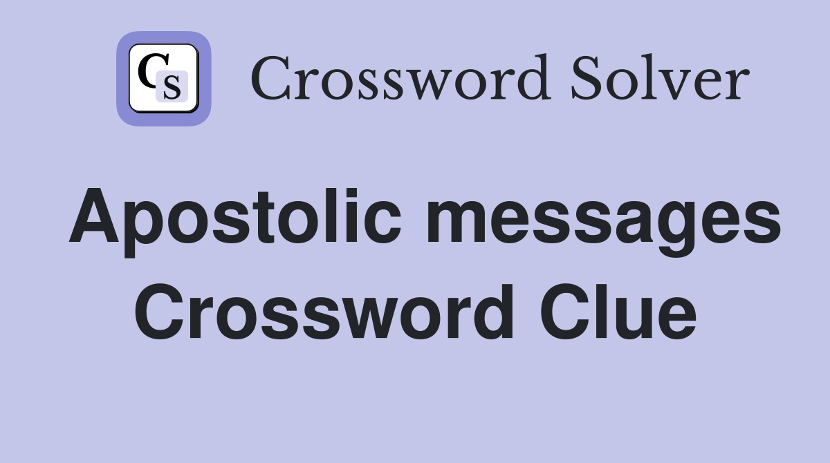 Apostolic messages Crossword Clue