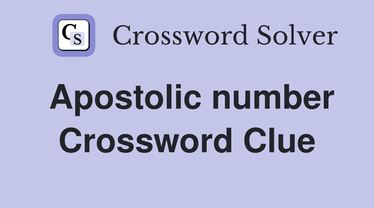 Apostolic number Crossword Clue