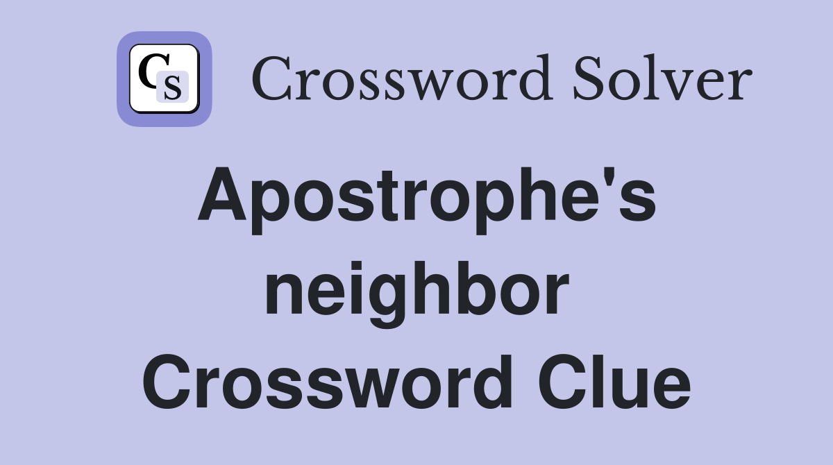 Apostrophe's neighbor Crossword Clue