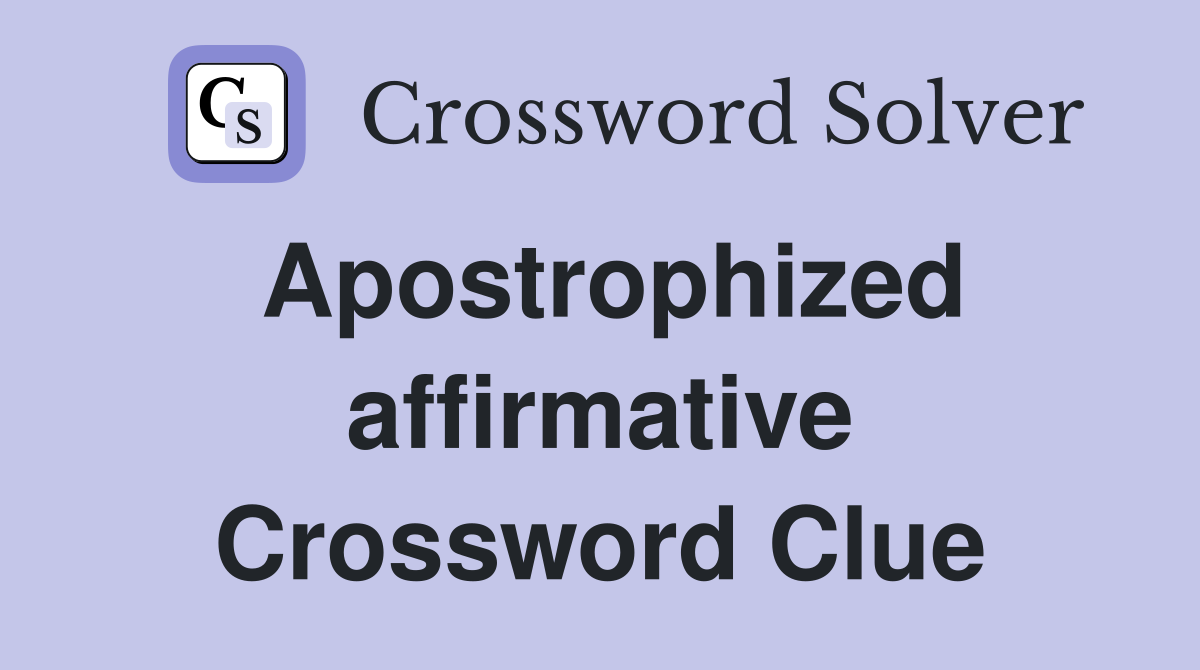 Apostrophized affirmative Crossword Clue