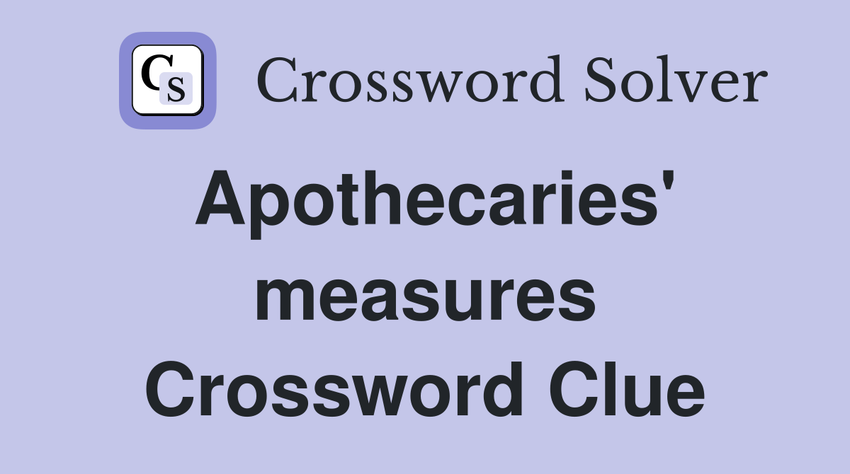 Apothecaries' measures Crossword Clue