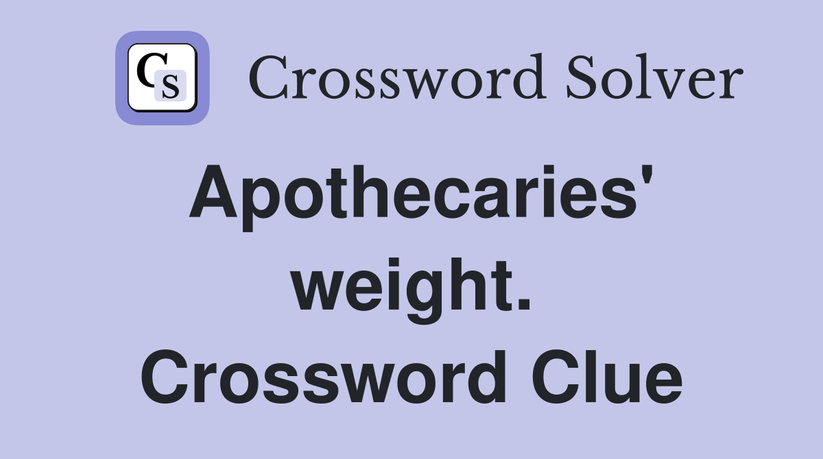 Apothecaries' weight. Crossword Clue