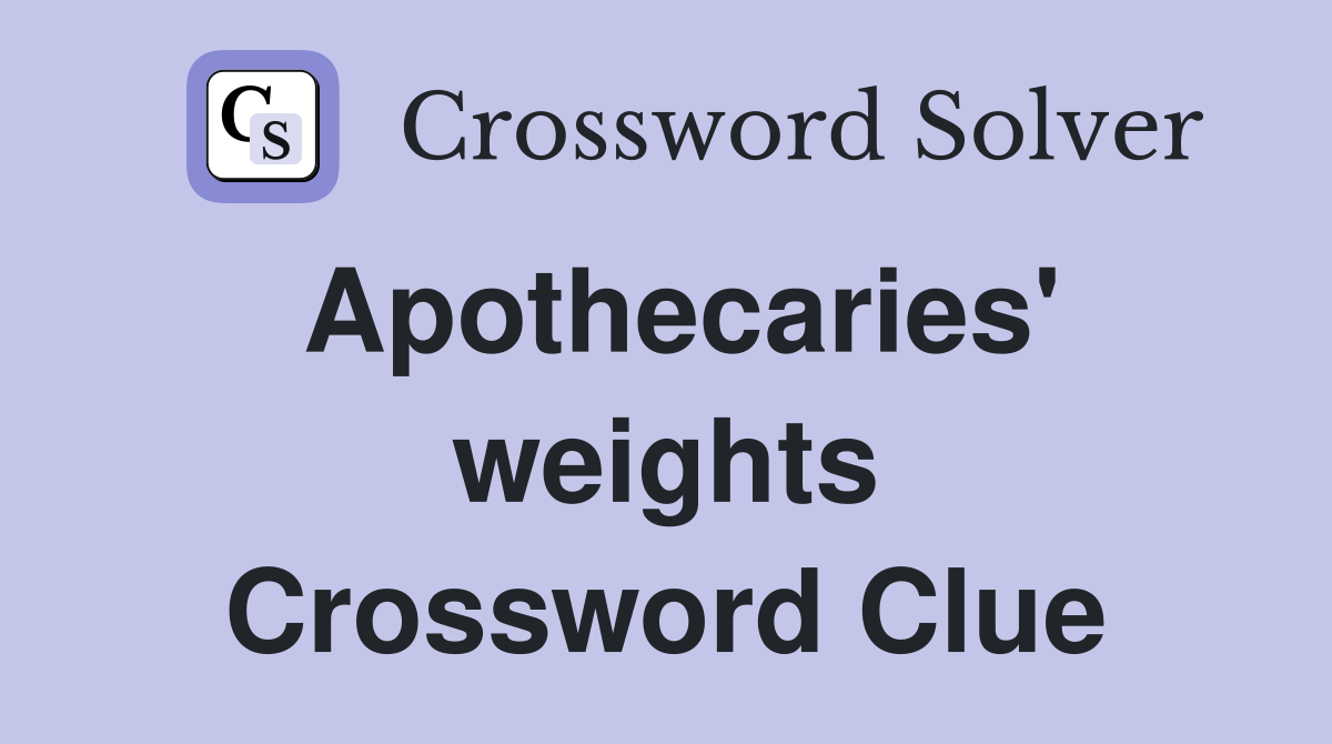 Apothecaries' weights Crossword Clue