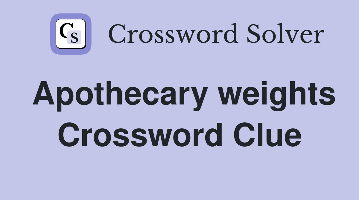 Apothecary weights Crossword Clue