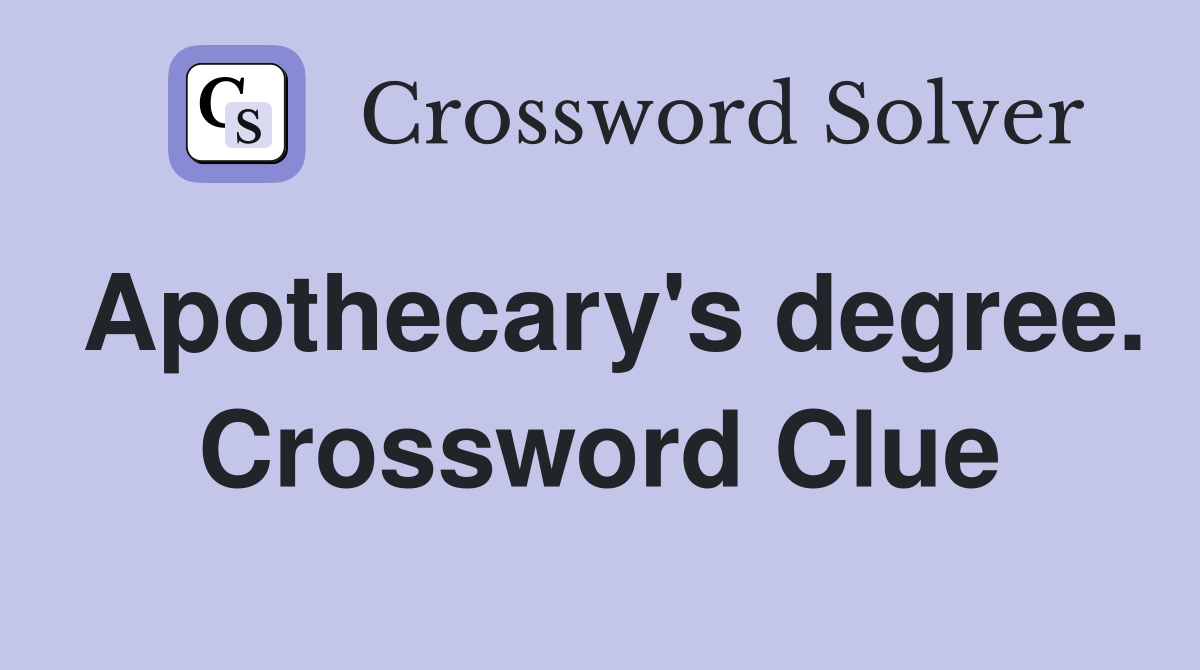 Apothecary's degree. Crossword Clue