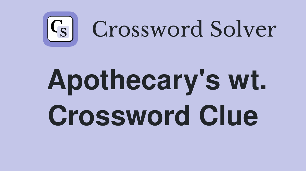 Apothecary's wt. Crossword Clue