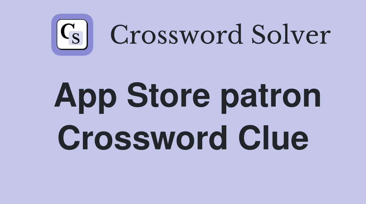 App Store patron Crossword Clue