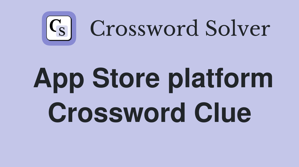 App Store platform Crossword Clue