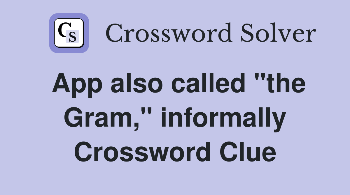 App also called "the Gram," informally Crossword Clue