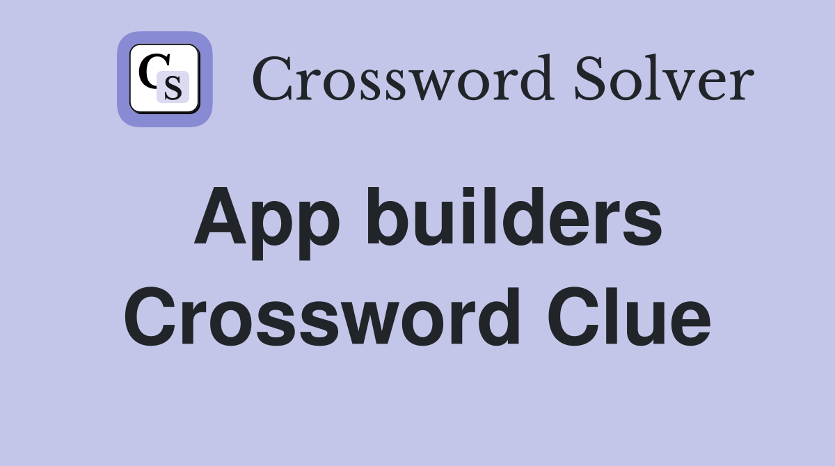 App builders Crossword Clue