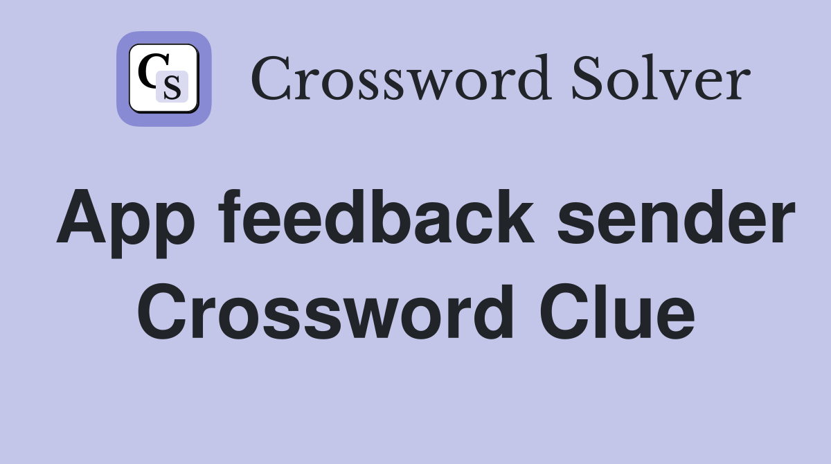 App feedback sender Crossword Clue