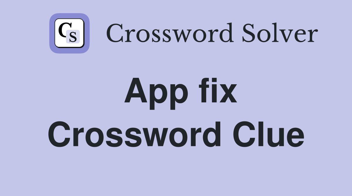 App fix Crossword Clue