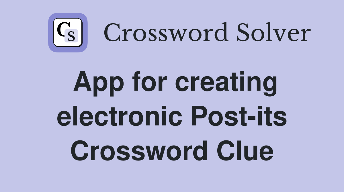 App for creating electronic Post-its Crossword Clue