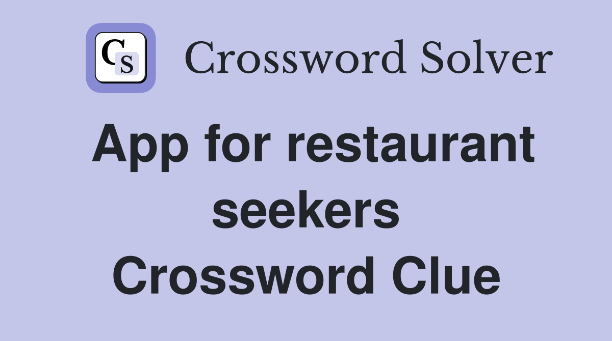 App for restaurant seekers Crossword Clue