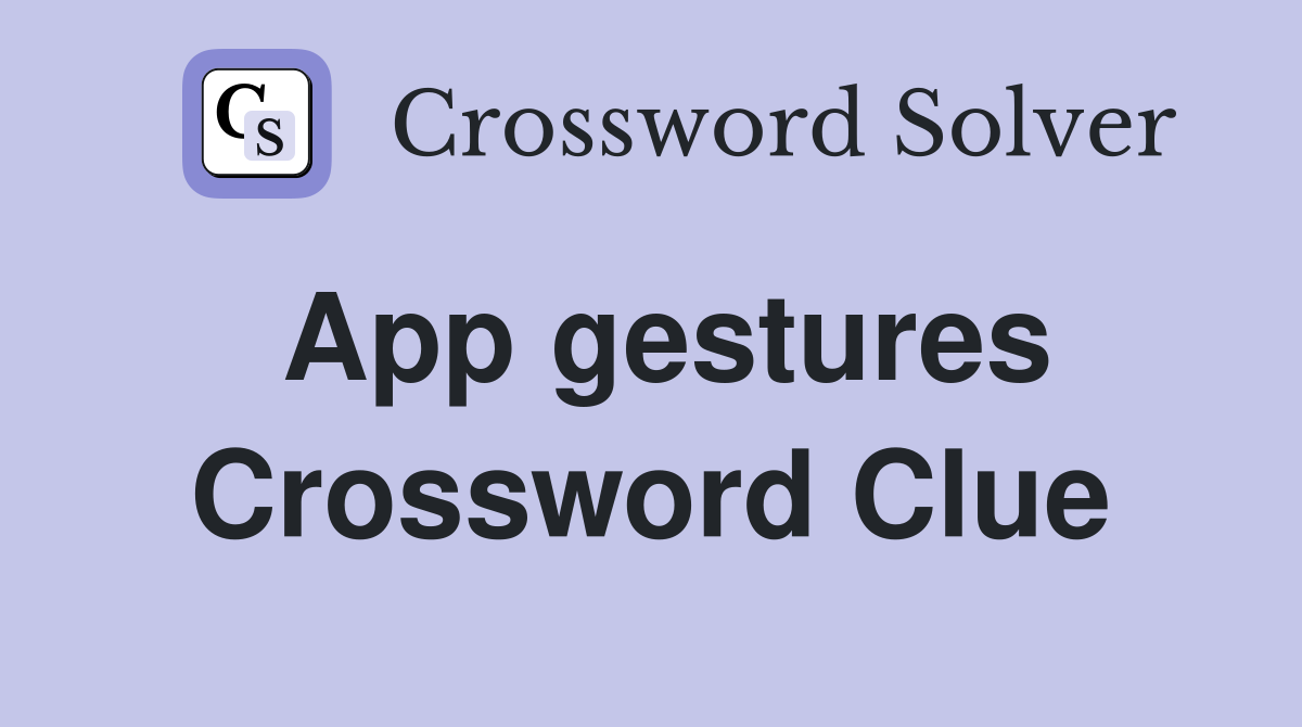 App gestures Crossword Clue