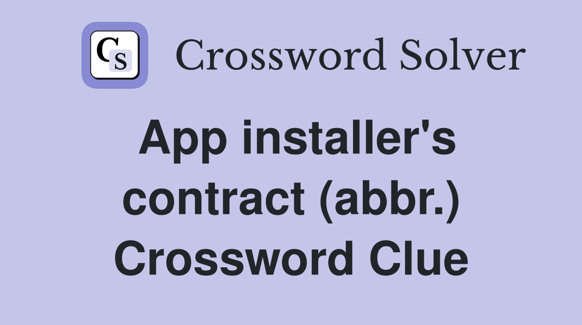 App installer's contract (abbr.) Crossword Clue