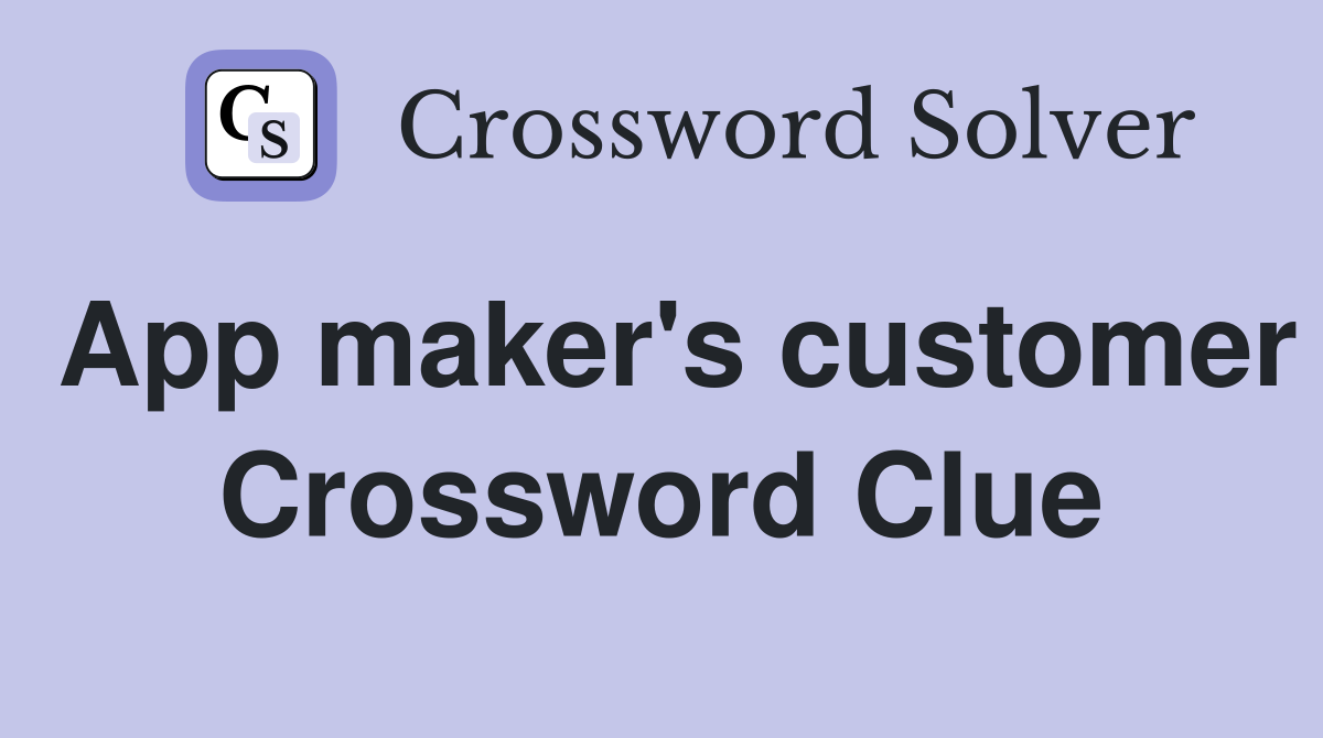 App maker's customer Crossword Clue