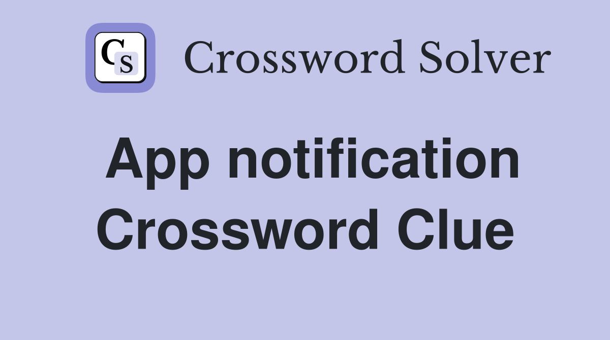 App notification Crossword Clue