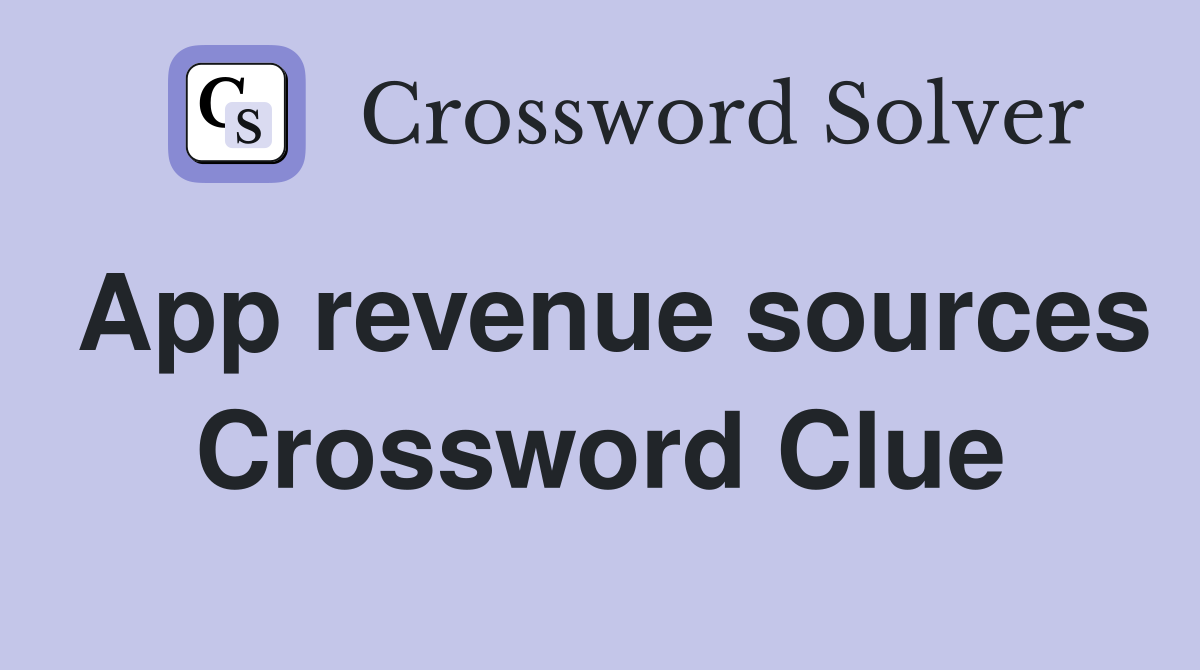 App revenue sources Crossword Clue