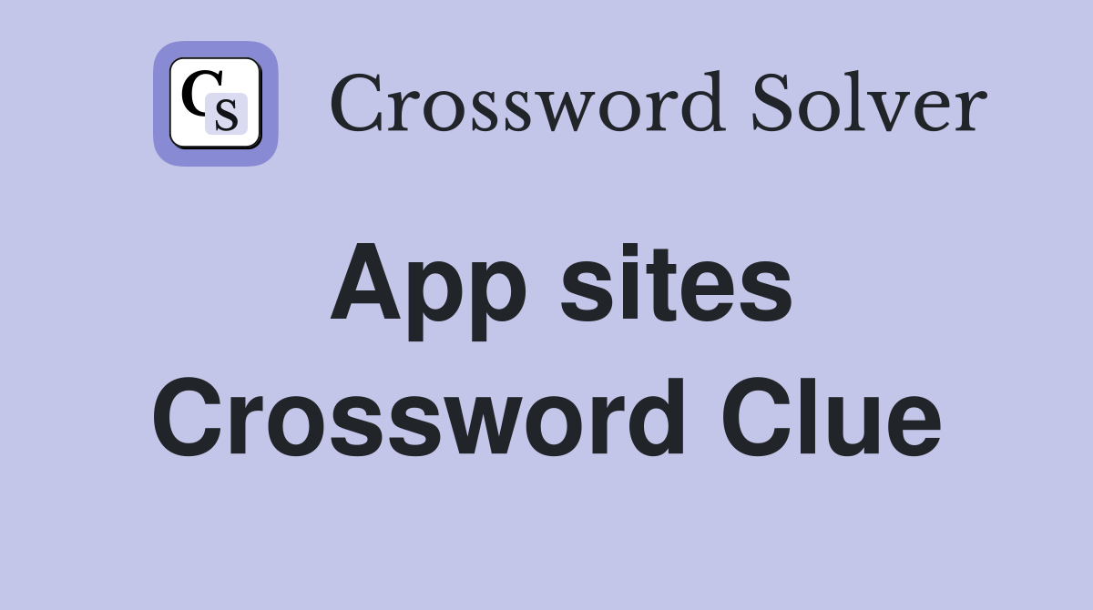 App sites Crossword Clue