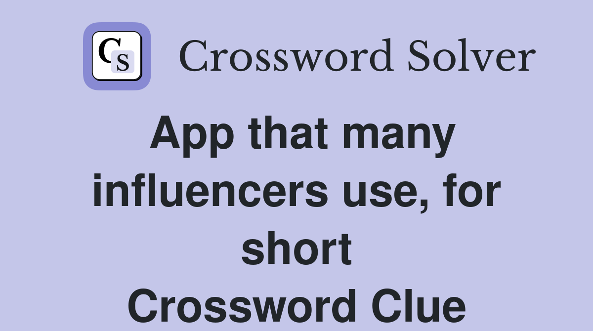 App that many influencers use, for short Crossword Clue
