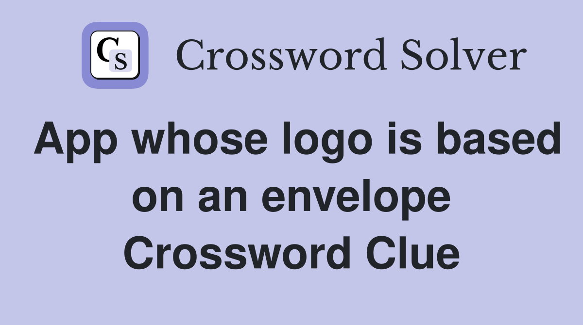 App whose logo is based on an envelope Crossword Clue